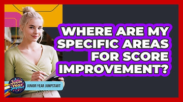 Where Are My Specific Areas For Score Improvement?