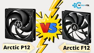 Arctic P12 Vs F12- Ultimate Battling for the Right Case Fan!
