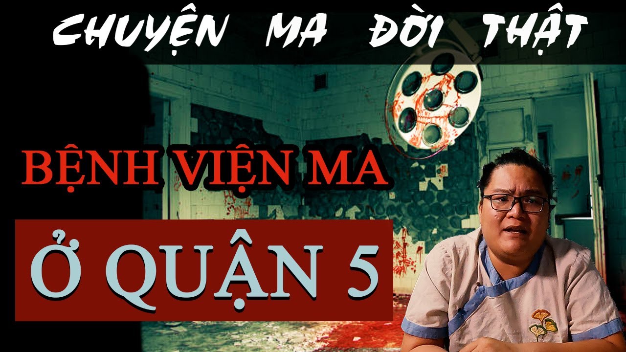 [TẬP 898] Chuyện Ma Có Thật : BỆNH VIỆN MA Ở QUẬN 5