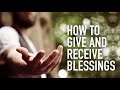 How to Give and Receive Blessings