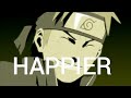 Naruto Amv Happier (Marshmello)