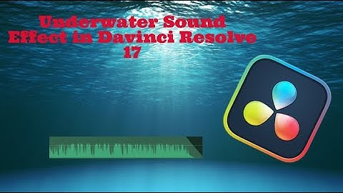 How to create an underwater sound effect in Davinci Resolve 17!