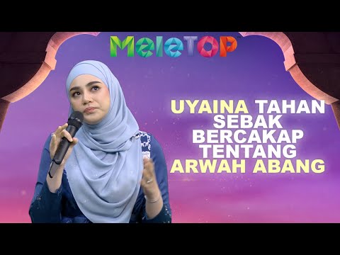 Sedih.. Uyaina Tahan Sebak Terkenang Raya Tanpa Arwah Abang | MeleTOP | Nabil & Hawa