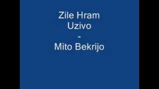 Zile Hram (Uzivo) - Mito Bekrijo