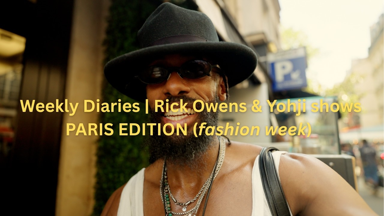 Weekly Diaries | Rick Owens & Yohji Yamamoto shows *PFW edition