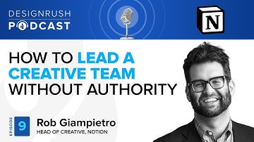 Rob Giampietro: How to Lead a Creative Team Without Authority | Podcast 9