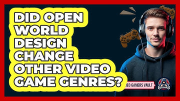 Did Open World Design Change Other Video Game Genres? - Video Gamers Vault