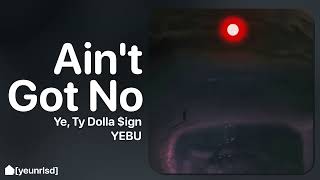 Kanye West - Ain't Got No (ref. Ty Dolla $ign) | NEW