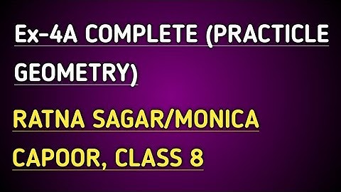 Ex-4A Complete (Ch-4 Practical Geometry) || Ratna Sagar/Monica Capoor || Class 8