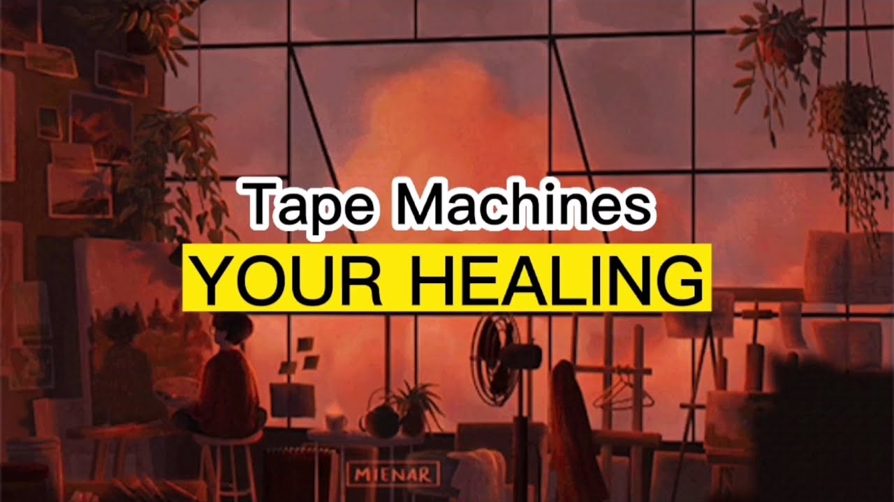 ( MUSIC FOR HEALING ) Tape Machines Your Healing YouTube