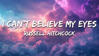 Russell Hitchcock - I Can't Believe My Eyes (Lyrics)