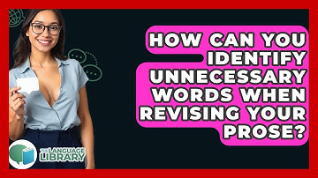 How Can You Identify Unnecessary Words When Revising Your Prose? - The Language Library