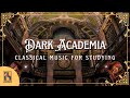Dark Academia Classical Music for Studying