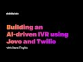 Building an AI-driven IVR using Jovo and Twilio - Dabble Lab #234