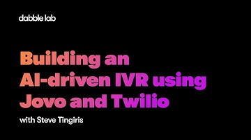 Building an AI-driven IVR using Jovo and Twilio - Dabble Lab #234