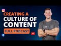 Creating a culture of content full podcast