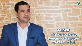 Yusuf To'xtasinov - Barcha qo'shiqlar to'plami | Юсуф Тухтасинов - Барча кушиклари туплами