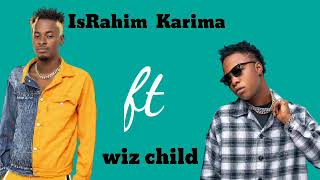 IsRahim karima ft wiz child (LYRICS)