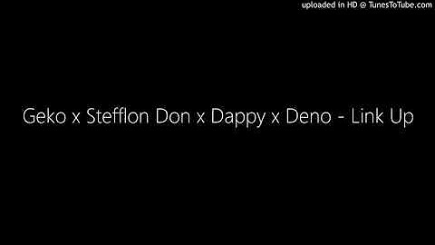 Geko x Stefflon Don x Dappy x Deno - Link Up