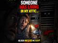 I Found Out Someone Was Living In My Attic…#horrorstories #disturbingstory#truehorror#scarystory