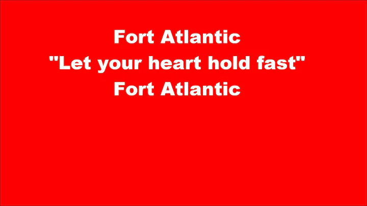 Fort Atlantic - Let Your Heart Hold Fast