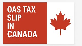 OAS Tax Slip in Canada 2025. All You Need To Know About the OAS TAX SLIP
