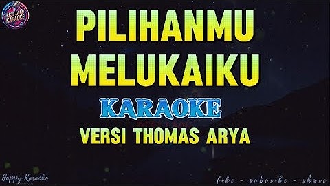 PILIHANMU MELUKAIKU  - THOMAS ARYA [KARAOKE]