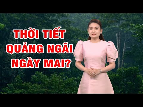 Bản tin thời tiết 20/3: Thời tiết Quảng Ngãi ngày mai?