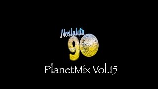 Nostalgia 90 - PlanetMix Vol.15 ( Dance anni 90 ) The Best of 90s  2000 Mixed Compilation