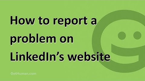 How to report a problem on LinkedIn’s website