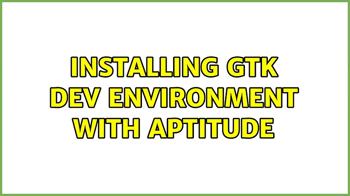 Installing GTK dev environment with aptitude