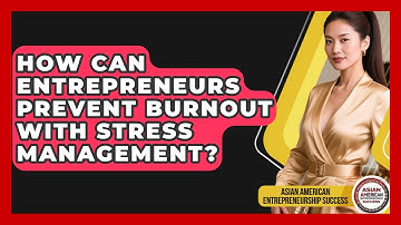 How Can Entrepreneurs Prevent Burnout With Stress Management?