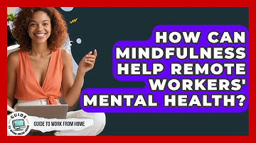 How Can Mindfulness Help Remote Workers