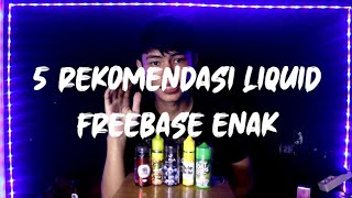 5 REKOMENDASI LIQUID FREEBASE ENAK INDONESIA