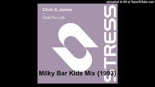 Chris & James = Club For Life (Milky Bar Kids Mix) {1993}
