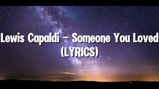 Lewis Capaldi - Someone You Loved (Lyrics)