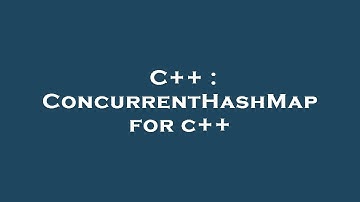C++ : ConcurrentHashMap for c++