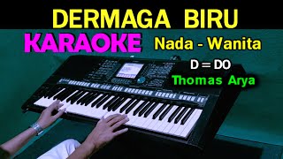 DERMAGA BIRU - Thomas Arya | KARAOKE Nada Wanita [D=DO]