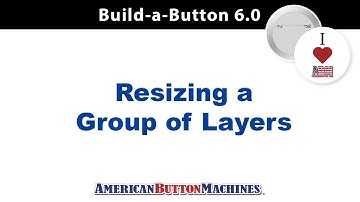 How to Resize a Group of Layers using Button Making Software by American Button Machines