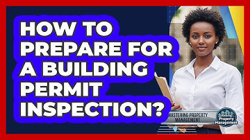 How to Prepare for a Building Permit Inspection?