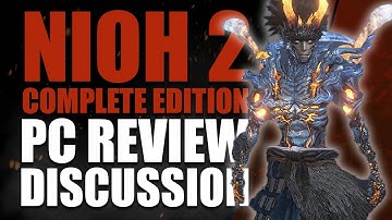 NIOH 2 COMPLETE EDITION - PC REVIEW Discussion | A Worthy Sequel [2021]