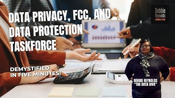 DATA PRIVACY AND FEDERAL COMMUNICATIONS COMMISSION DATA PROTECTION TASK FORCE