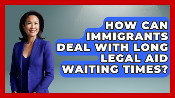 How Can Immigrants Deal With Long Legal Aid Waiting Times? - Middle East Migraters