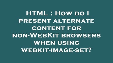HTML : How do I present alternate content for non-WebKit browsers when using webkit-image-set?