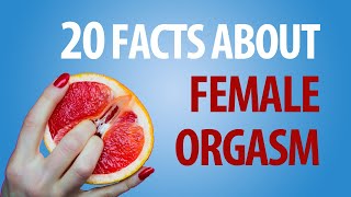 20 Psychological Facts About Female Orgasm | Women Body Orgasm