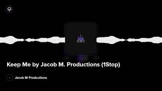 Keep Me by Jacob M. Productions (1Stop)