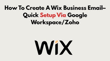 How To Create A Wix Business Email– Quick Setup Via Google Workspace/Zoho