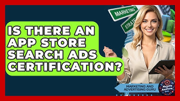 Is There An App Store Search Ads Certification? - Marketing and Advertising Guru