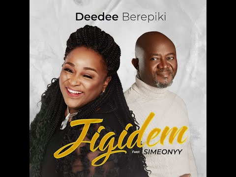 JIGIDEM  Deedee Berepiki ft Simeonyy