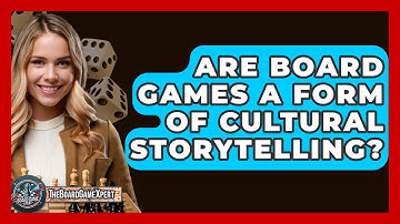 Are Board Games A Form Of Cultural Storytelling? - The Board Game Xpert